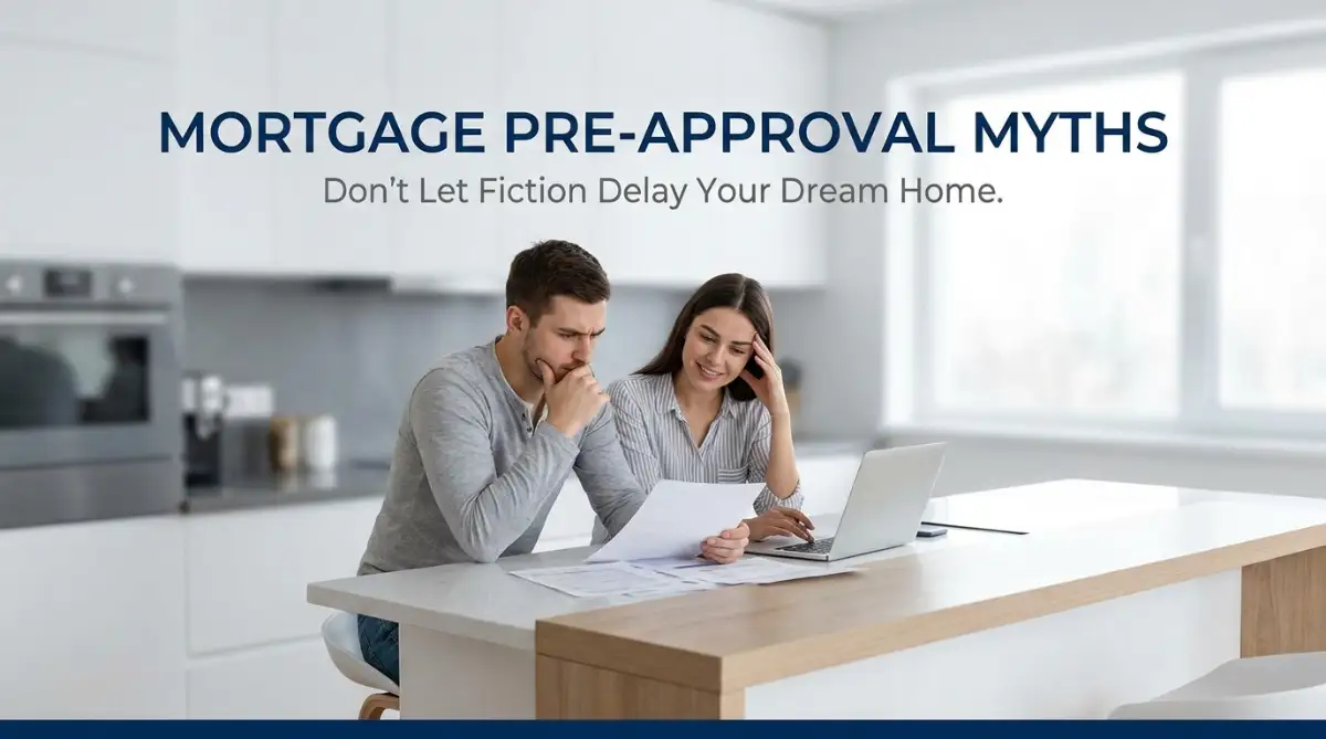 Mortgage Pre-Approval Myths That Can Delay Your Home Buying Journey